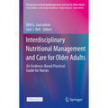 Interdisciplinary Nutritional Management and Care for Older Adults: An Evidence-Based Practical Guide for Nurses