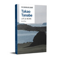 Takao Tanabe: Life & Work