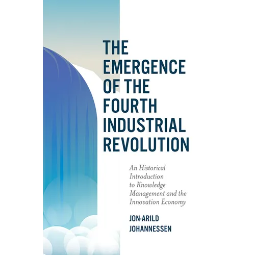 The Emergence of the Fourth Industrial Revolution: An Historical Introduction to Knowledge Management and the Innovation Economy