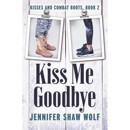 Kiss Me Goodbye: Kisses and Combat Boots #2