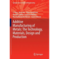 Additive Manufacturing of Metals: The Technology, Materials, Design and Production