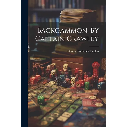 Backgammon, By Captain Crawley