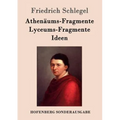 Athenäums-Fragmente / Lyceums-Fragmente / Ideen