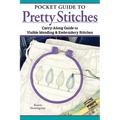 Pocket Guide to Pretty Stitches: Carry-Along Guide to Visible Mending & Embroidery Stitches