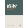 Captive Desires: The War of Lust and the Triumph of Christ