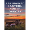 Abandoned Eastern North Dakota: Pure Decay of the Peace Garden State
