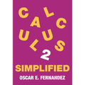 Calculus 2 Simplified: Integration and Infinite Series