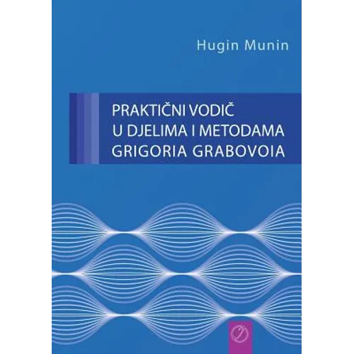 PRAKTIČNI VODIČ U DJELIMA I METODAMA GRIGORIA GRABOVOIA (Croatian Version)