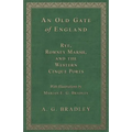 An Old Gate of England - Rye, Romney Marsh, and the Western Cinque Ports - With Illustrations by Marian E. G. Bradley