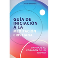 Guía de Iniciación a la Meditación Cristiana