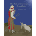 The Birth of Our Savior Jesus Christ As told in the Bible