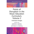 Points of Disruption in the Music Education Curriculum, Volume 2: Individual Changes