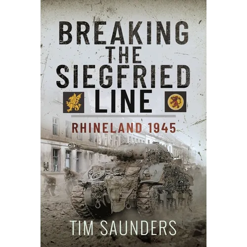Breaking the Siegfried Line: Rhineland, February 1945