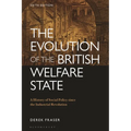 The Evolution of the British Welfare State: A History of Social Policy Since the Industrial Revolution