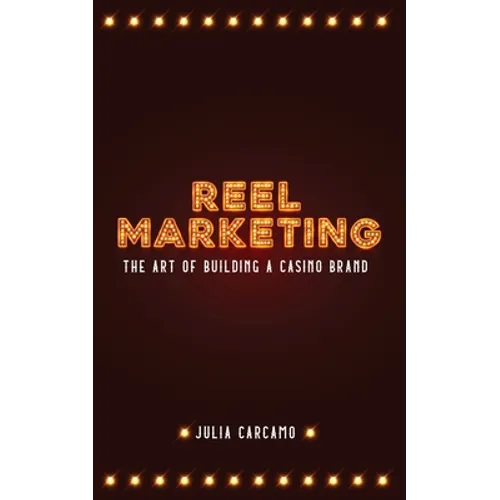Reel Marketing: The Art of Building a Casino Brand
