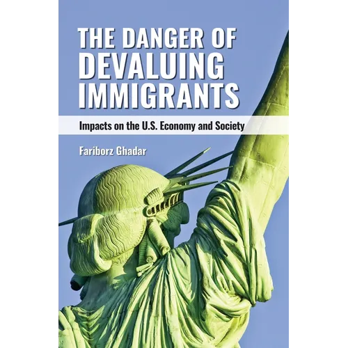 The Danger of Devaluing Immigrants: Impacts on the U.S. Economy and Society