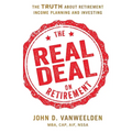The Real Deal on Retirement: The Truth About Retirement Income Planning and Investing