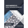 Silver Nanoparticles: Synthesis, Functionalization and Applications