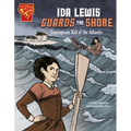 Ida Lewis Guards the Shore: Courageous Kid of the Atlantic