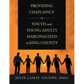 Providing Chaplaincy to Youth and Young Adults Marginalized in King County