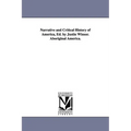 Narrative and Critical History of America, Ed. by Justin Winsor. Aboriginal America.