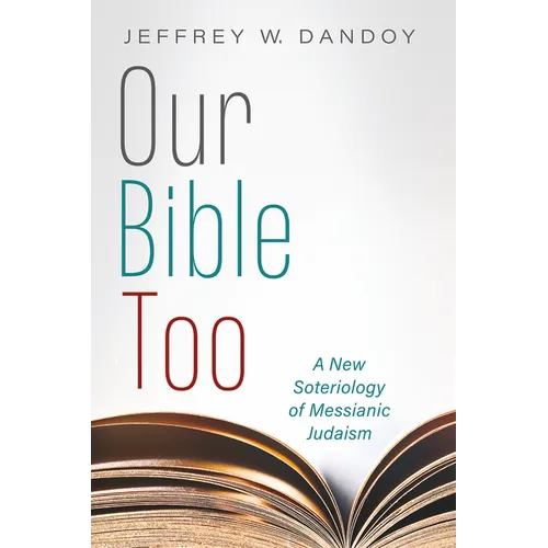 Our Bible Too: A New Soteriology of Messianic Judaism