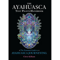 The Ayahuasca Test Pilots Handbook: The Essential Guide to Ayahuasca Journeying