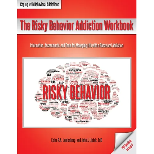 The Risky Behavior Addiction Workbook: Information, Assessments, and Tools for Managing Life with a Behavioral Addiction