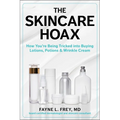 The Skincare Hoax: How You're Being Tricked Into Buying Lotions, Potions & Wrinkle Cream