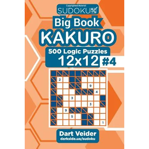 Sudoku Big Book Kakuro - 500 Logic Puzzles 12x12 (Volume 4)