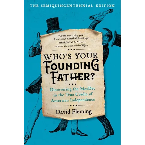 Who's Your Founding Father?: Discovering the Mecdec in the True Cradle of American Independence