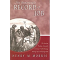 The Remarkable Record of Job: The Ancient Wisdom, Scientific Accuracy, & Life-Changing Message of an Amazing Book
