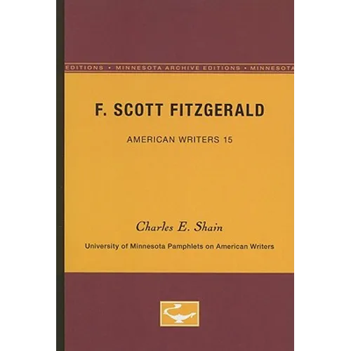 F. Scott Fitzgerald - American Writers 15: University of Minnesota Pamphlets on American Writers