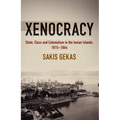 Xenocracy: State, Class, and Colonialism in the Ionian Islands, 1815-1864