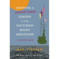Growing a Sensational Garden in the Southern Rocky Mountains: A Monthly Guide