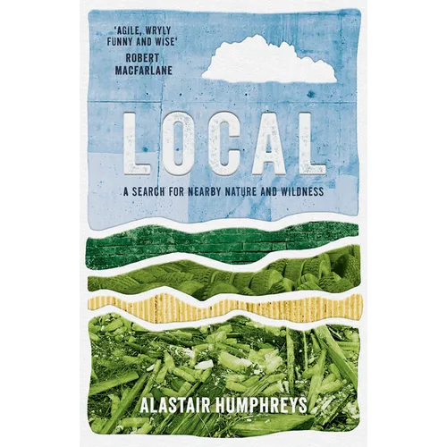 Local: A Search for Nearby Nature and Wildness