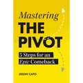 Mastering the PIVOT: 5 Steps for an Epic Comeback