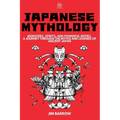 Japanese Mythology: Monsters, Spirits, and Powerful Deities. A Journey Through the Myths and Legends of Ancient Japan