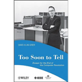 Too Soon to Tell: Essays for the End of the Computer Revolution
