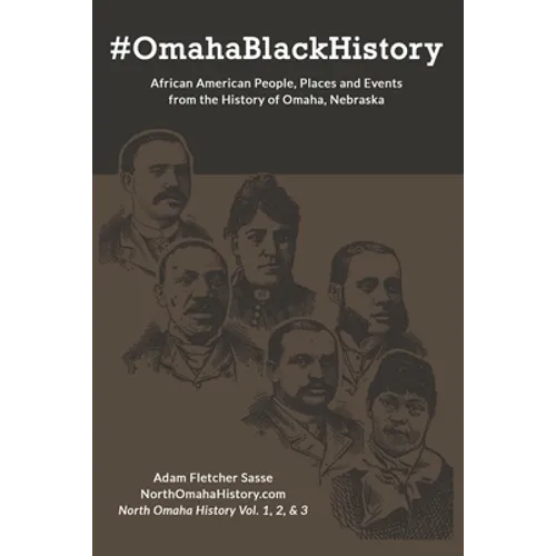 #OmahaBlackHistory: African American People, Places and Events from the History of Omaha, Nebraska