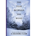 The Year Between the Wood: A Riveting Psychodrama of Family Intrigue, Muder, and Mistaken Identity
