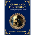 Crime and Punishment: A Descent into Guilt, Justice, and Redemption (Large Print Deluxe Hardcover Edition For Easy Reading)