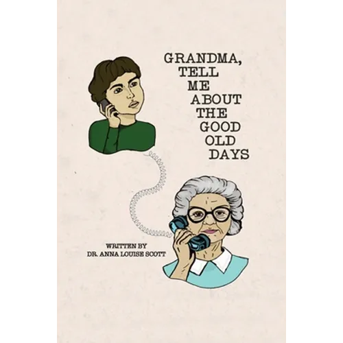 Grandma, Tell Me About the Good Old Days