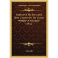 Notices Of The Jews And Their Country By The Classic Writers Of Antiquity (1872)