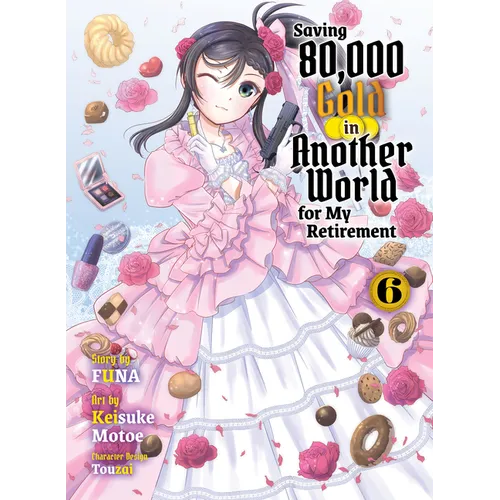 Saving 80,000 Gold in Another World for My Retirement 6 (Light Novel)