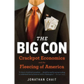 The Big Con: The True Story of How Washington Got Hoodwinked and Hijacked by Crackpot Economics