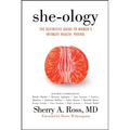She-Ology: The Definitive Guide to Women's Intimate Health. Period.