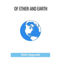 Of Ether and Earth
