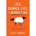 Lies, Damned Lies, and Marketing: Separate Fact from Fiction and Drive Growth