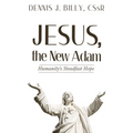Jesus, the New Adam: Humanity's Steadfast Hope